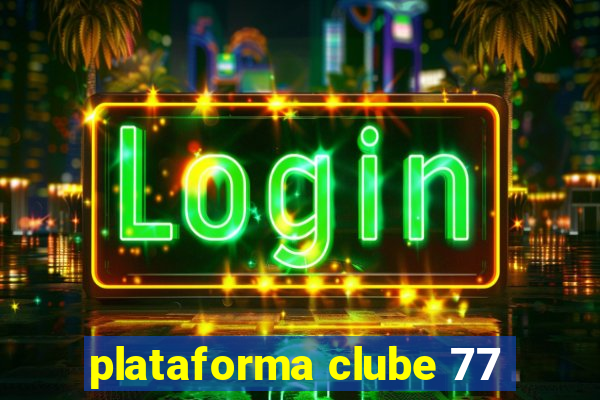 plataforma clube 77