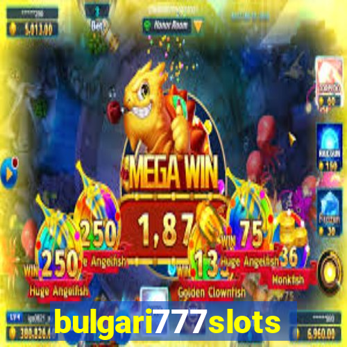 bulgari777slots.com