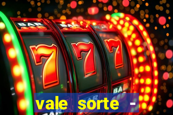 vale sorte - resultado hoje