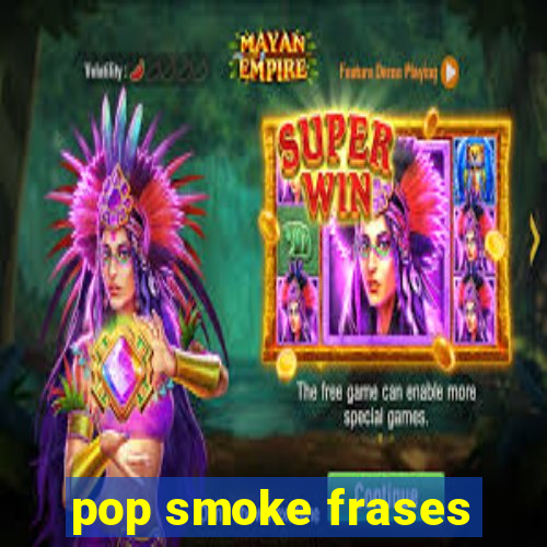 pop smoke frases