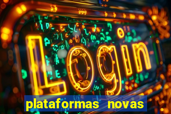 plataformas novas do tigrinho