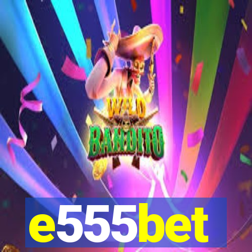 e555bet