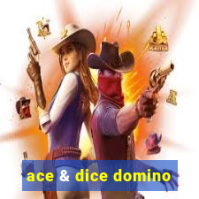 ace & dice domino