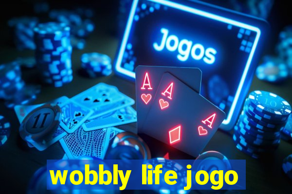 wobbly life jogo