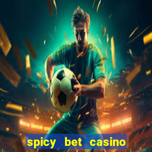 spicy bet casino como funciona